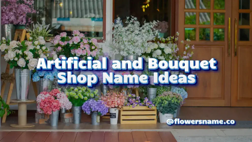 31+ Unusual Flower Shop Name Ideas For You Business 7 Artificial and Bouquet Shop NameIdeas