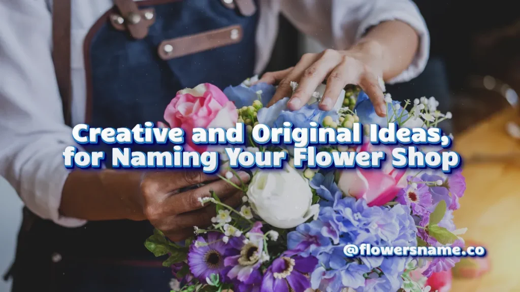 31+ Unusual Flower Shop Name Ideas For You Business 3 Creative and Original Ideas, for Naming Your Flower Shop