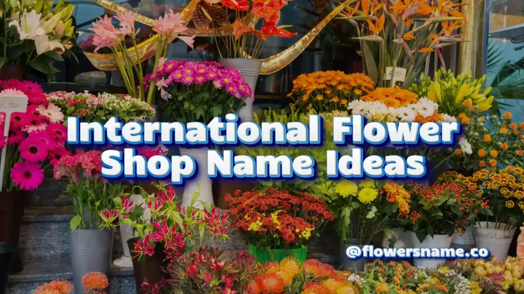 31+ Unusual Flower Shop Name Ideas For You Business 4 International Flower Shop Name Ideas