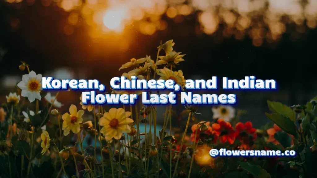 25+ Pretty Flower Last Names For Girls And Boys WIth Meaning 5 Korean, Chinese, and Indian Flower Last Names